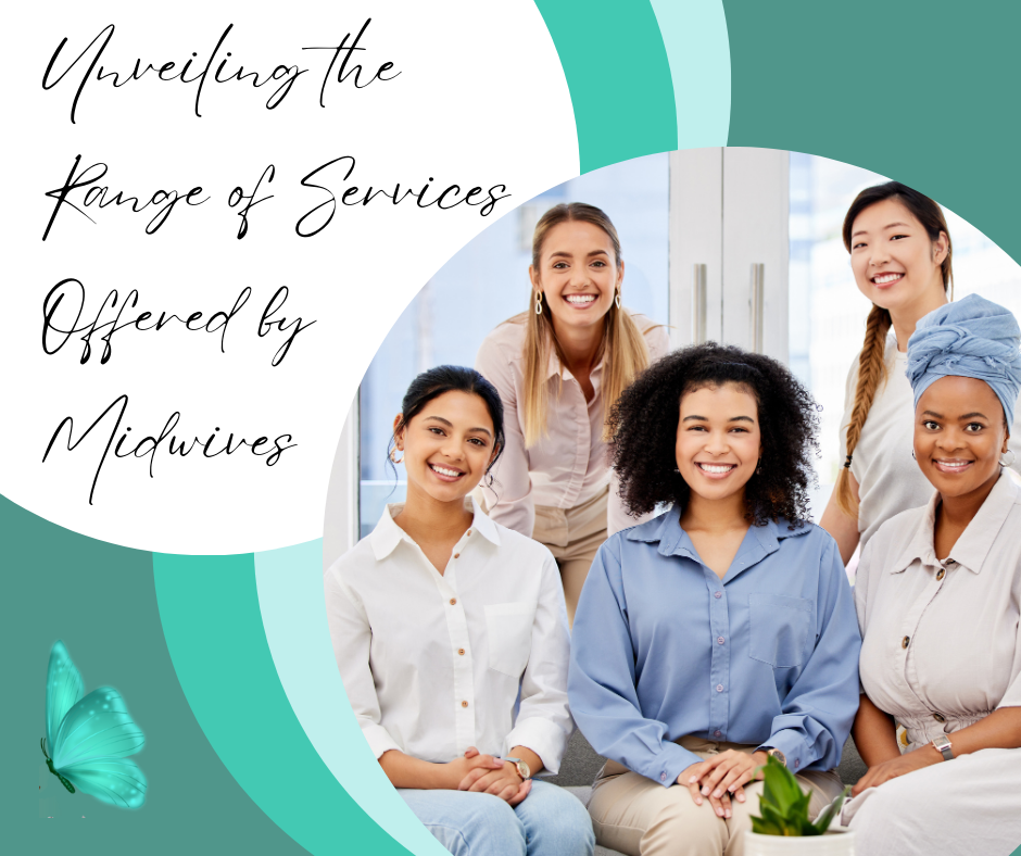 Unveiling the Range of Services Offered by Midwives
